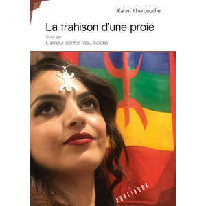 La trahison d'une proie Suivi de L'amour contre l'eau fraîche - Karim Kherbouche - Publibook - broché - Contes / Légendes pas cher