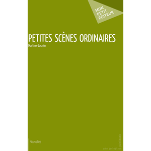 Petites scènes ordinaires - Martine Gasnier - Publibook - broché - Livre pas cher