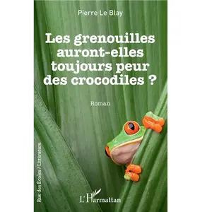 L'harmattan Les grenouilles auront-elles toujours peur des crocodiles pas cher