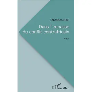 L'harmattan Dans l'impasse du conflit centrafricain pas cher
