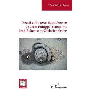 L'harmattan Détail et humour dans l'oeuvre de Jean-Philippe Toussaint, Jean Echenoz et Christian Oster pas cher