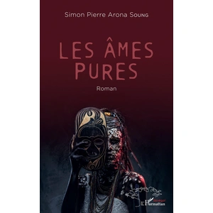 L'harmattan Les âmes pures. Roman
