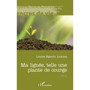 L'harmattan Ma lignée, telle une plante de courge pas cher