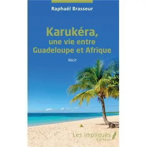 Comparateur de prix : Les Impliqués Karukéra, une vie entre Guadeloupe et Afrique