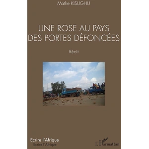 L'harmattan Une rose au pays des portes défoncées. Récit pas cher