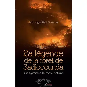 L'harmattan La légende de la forêt de Sadiocounda. Un hymne à la mère nature pas cher