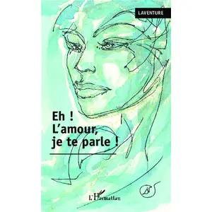 L'harmattan Eh ! L'amour je te parle ! pas cher