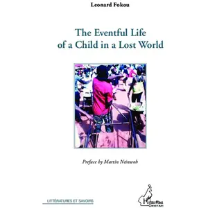 Comparateur de prix : L'harmattan The eventful life of a child in a lost world