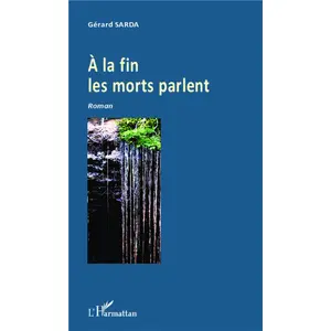 L'harmattan A la fin les morts parlent pas cher