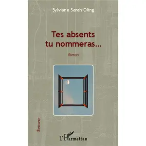 L'harmattan Tes absents tu nommeras...