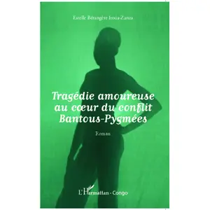 L'harmattan Tragédie amoureuse au coeur du conflit Bantous-Pygmées