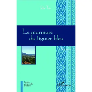 L'harmattan Le murmure du figuier bleu. Vol. 1 Idir Tas pas cher