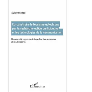 Comparateur de prix : L'harmattan Co-construire le tourisme autochtone par la recherche-action participative et les technologies de la communication