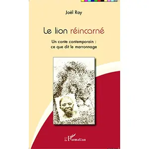 L'harmattan Le lion réincarné - un conte contemporain : ce que dit le marronnage pas cher