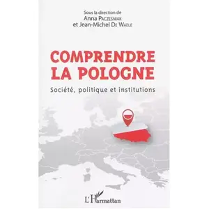 L'harmattan Comprendre La Pologne - Société, Politique Et Institutions pas cher