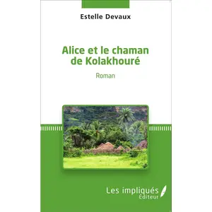 Les Impliqués Alice et le chaman de kolakhoure pas cher