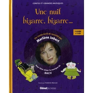 Glénat Jeunesse Marlène Jobert raconte : une nuit bizarre, bizarre... pour faire aimer la musique de Bach pas cher
