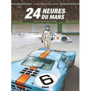 Comparateur de prix : GLÉNAT BD 24 Heures Du Mans - 1968-1969 : Rien Ne Sert De Courir