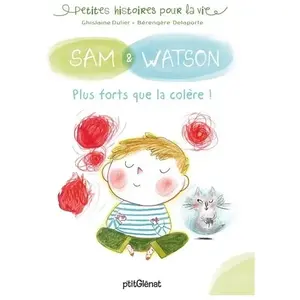 Comparateur de prix : GLENAT JEUNESSE Sam & Watson. Plus forts que la colère ! Ghislaine Ballester-Dulier, Bérengère Delaporte