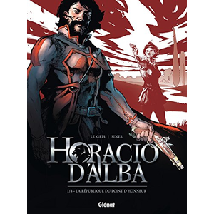 Glénat Horacio D'alba Tome 1 - La République Du Point D'honneur pas cher