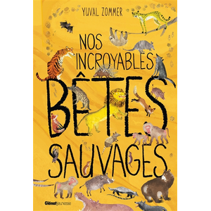 Glénat Jeunesse Nos incroyables bêtes sauvages pas cher