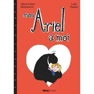 Mon Ariel à moi Aliyah Morgenstern, Susie Morgenstern, Louis Thomas pas cher