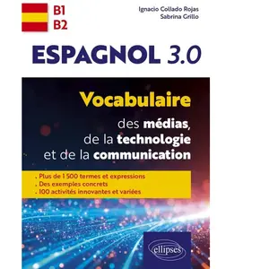 Ellipses Espagnol 3.0. Vocabulaire des médias, de la technologie et de la commu... pas cher