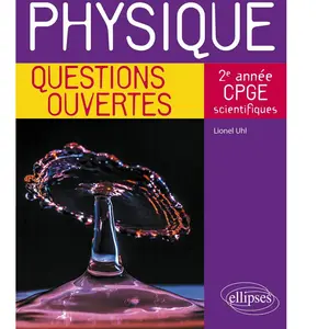 Ellipses Physique - Questions ouvertes - 2e année de CPGE scientifiques