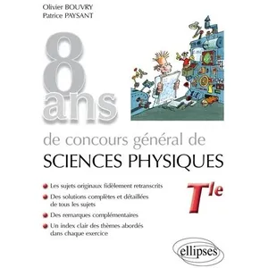 Comparateur de prix : Ellipses 8 Ans De Concours Général De Sciences Physiques Tle - Sujets Corrigés