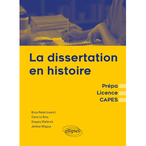 Ellipses La dissertation en Histoire - Prépa - Licence - CAPES