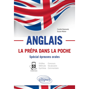 Ellipses Anglais. La prépa dans la poche. Spécial épreuves orales. Khôlles et concours. Méthode. Synthèse et commentaire. Vocabulaire. B2-C1 (avec fichiers audio) pas cher