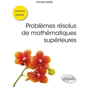 Ellipses Problèmes Résolus De Mathématiques Supérieures - Licence / Master pas cher