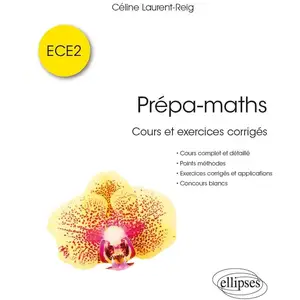 Ellipses Prépa-maths : cours et exercices corrigés. ECE2 pas cher