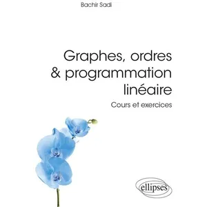 Ellipses Graphes, ordres & programmation linéaire : cours et exercices pas cher