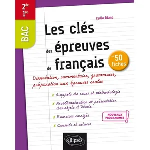 Ellipses Les clés des épreuves de français en 50 fiches. Seconde. Première. Nouveaux programmes.