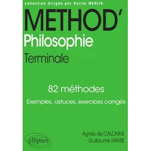 Comparateur de prix : Ellipses Méthod' philosophie - terminale - 82 méthodes - exemples, astuces, exercices corrigés