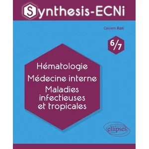 Comparateur de prix : Ellipses Synthesis-ECNi - 6/7 - Hématologie Médecine interne Maladies infectieuses et tropicales
