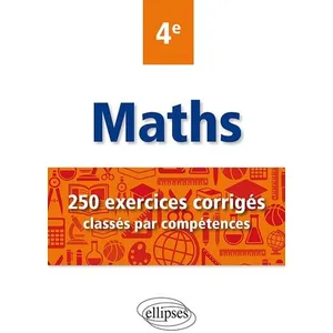 Ellipses Mathématiques - 250 exercices corrigés classés par compétences - 4e pas cher