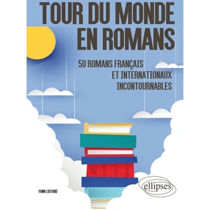 Ellipses Tour du monde en romans. 50 romans français et internationaux incontournables pas cher