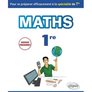 Comparateur de prix : Ellipses Maths 1re - Pour Se Préparer Efficacement À La Spécialité De Tle
