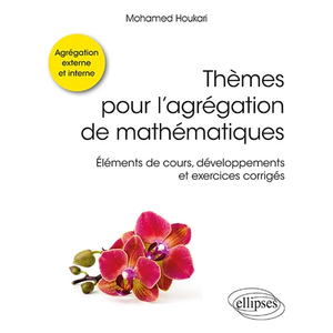Comparateur de prix : Ellipses Thèmes pour l'agrégation de mathématiques - Éléments de cours...