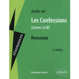 Ellipses Etude sur J.-J. Rousseau, Les confessions, livres I à IV Dominique Dumas pas cher