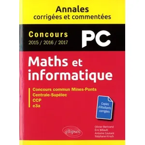 Comparateur de prix : Ellipses Maths et informatique. PC. Annales corrigées et commentées. C...