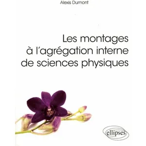 Comparateur de prix : Ellipses Les montages à l'agrégation interne de sciences physiques (Références sciences)