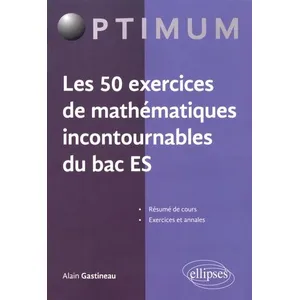 Comparateur de prix : Ellipses Les 50 exercices de mathématiques incontournables du Bac ES