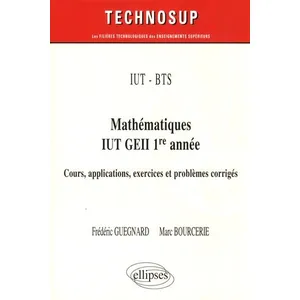 Ellipses Mathématiques IUT GEII 1re année: Cours, applications exercices et problèmes corrigés pas cher