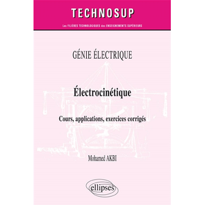Ellipses GÉNIE ÉLECTRIQUE - Électrocinétique - Cours, applications, exercices corrigés (niveau B) pas cher