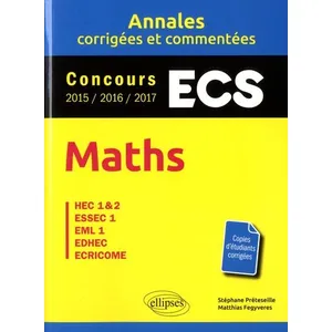Comparateur de prix : Ellipses Maths. ECS. Annales corrigées et commentées. Concours 2015/2016/2017