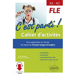 Comparateur de prix : Ellipses Cahier dactivités FLE A1-A2 - Cest parti ! - pour apprendre ou réviser les bases du français langue étrangère