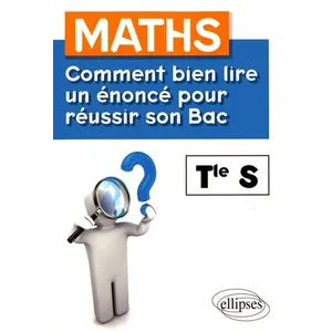 Comparateur de prix : Ellipses Maths - Terminale S - Comment bien lire un énoncé pour réussir son Bac